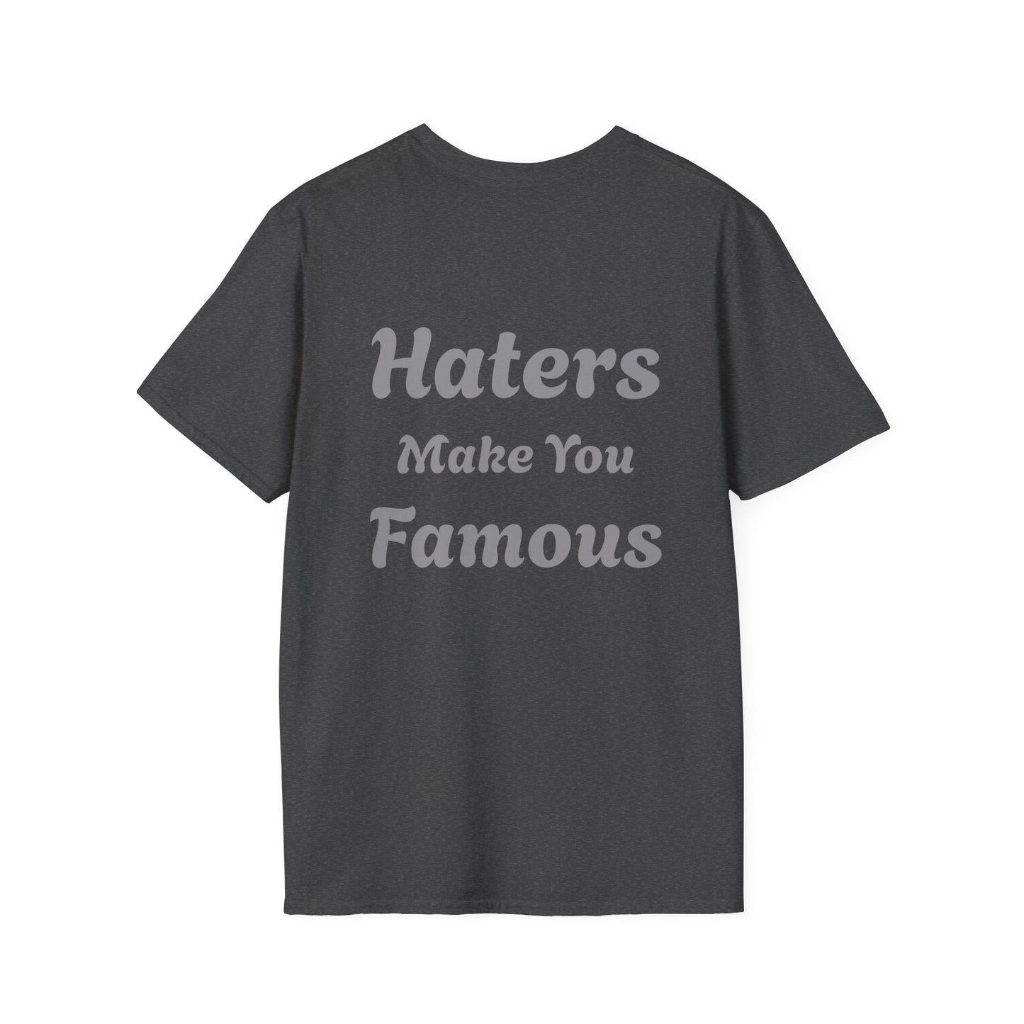 Haters Make You Famous T-Shirt Mens 1 Purchase = 1 Entry