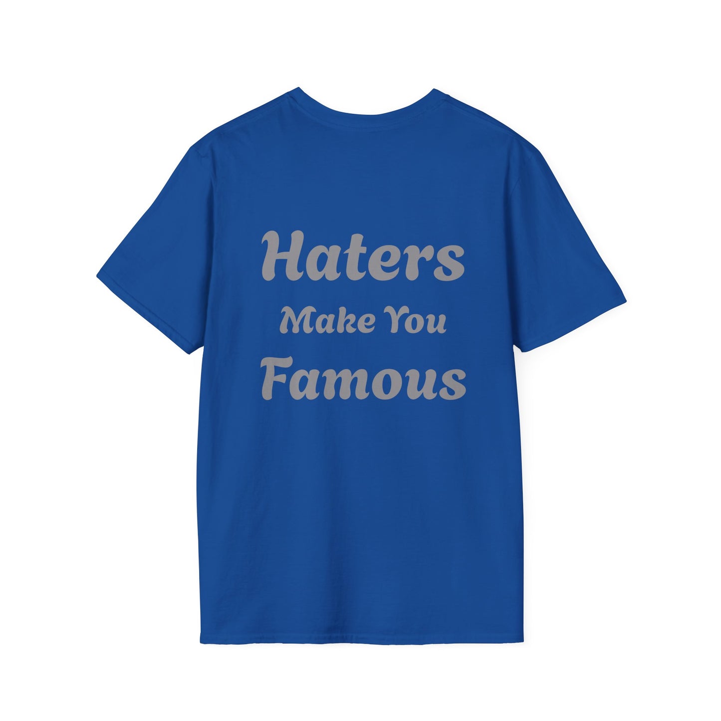 Haters Make You Famous T-Shirt Mens 1 Purchase = 1 Entry
