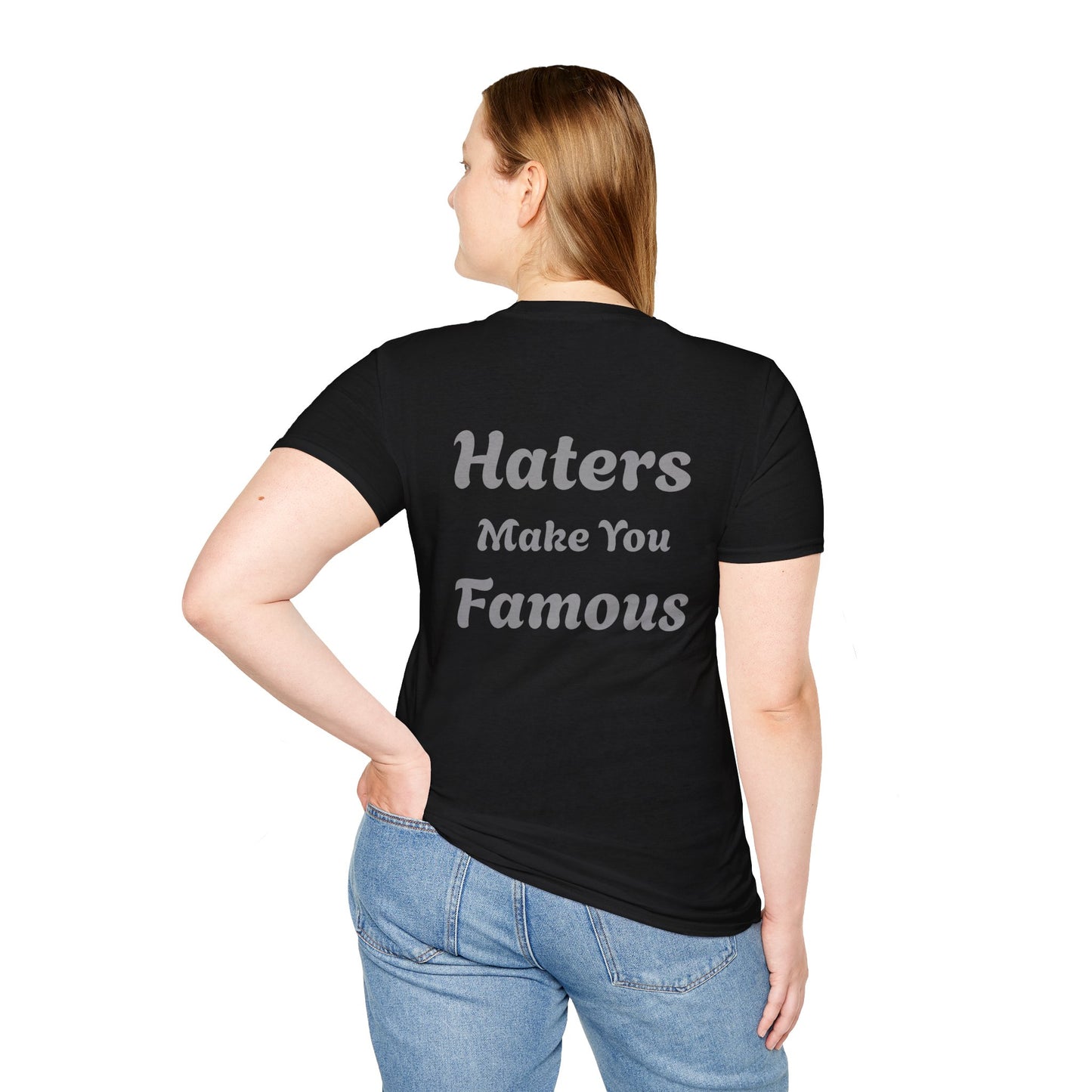 Haters Make You Famous T-Shirt Women's 1 Purchase = 1 Entry