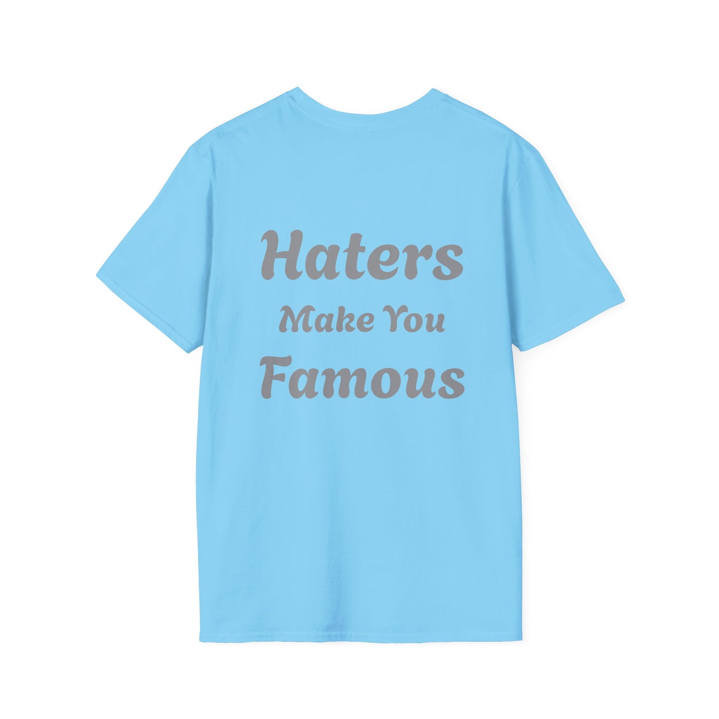 Haters Make You Famous T-Shirt Mens 1 Purchase = 1 Entry