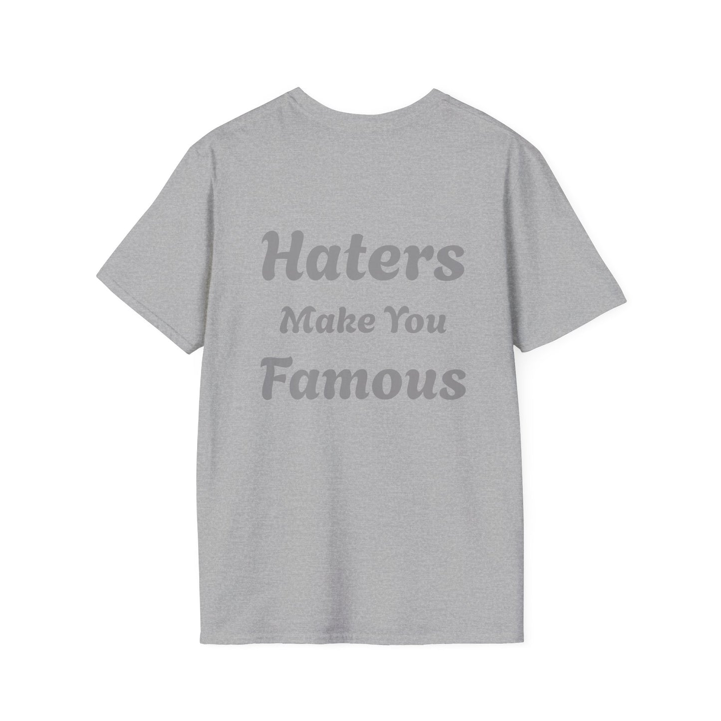 Haters Make You Famous T-Shirt Mens 1 Purchase = 1 Entry