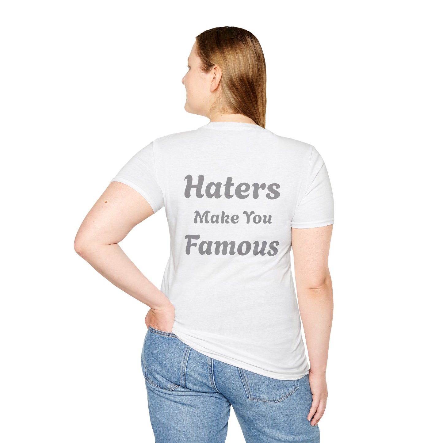 Haters Make You Famous T-Shirt Women's 1 Purchase = 1 Entry