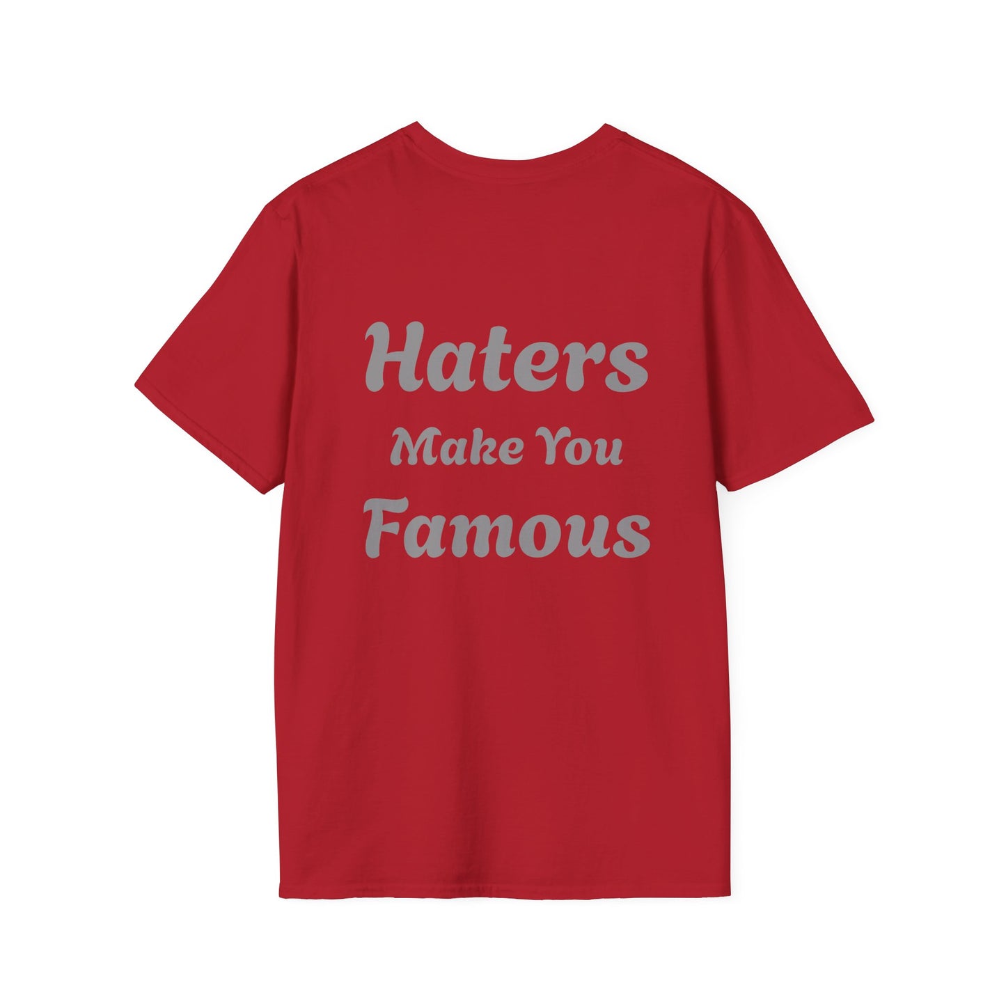 Haters Make You Famous T-Shirt Mens 1 Purchase = 1 Entry