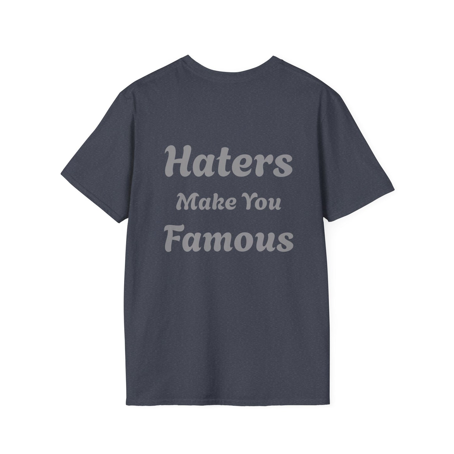Haters Make You Famous T-Shirt Mens 1 Purchase = 1 Entry