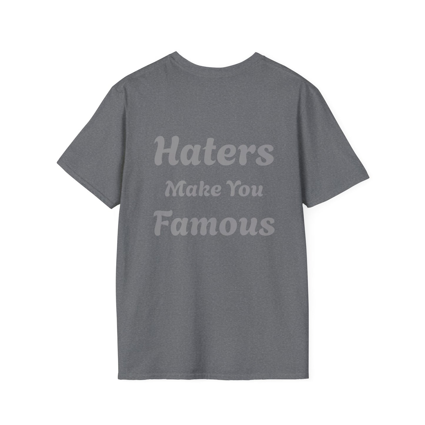 Haters Make You Famous T-Shirt Women's 1 Purchase = 1 Entry