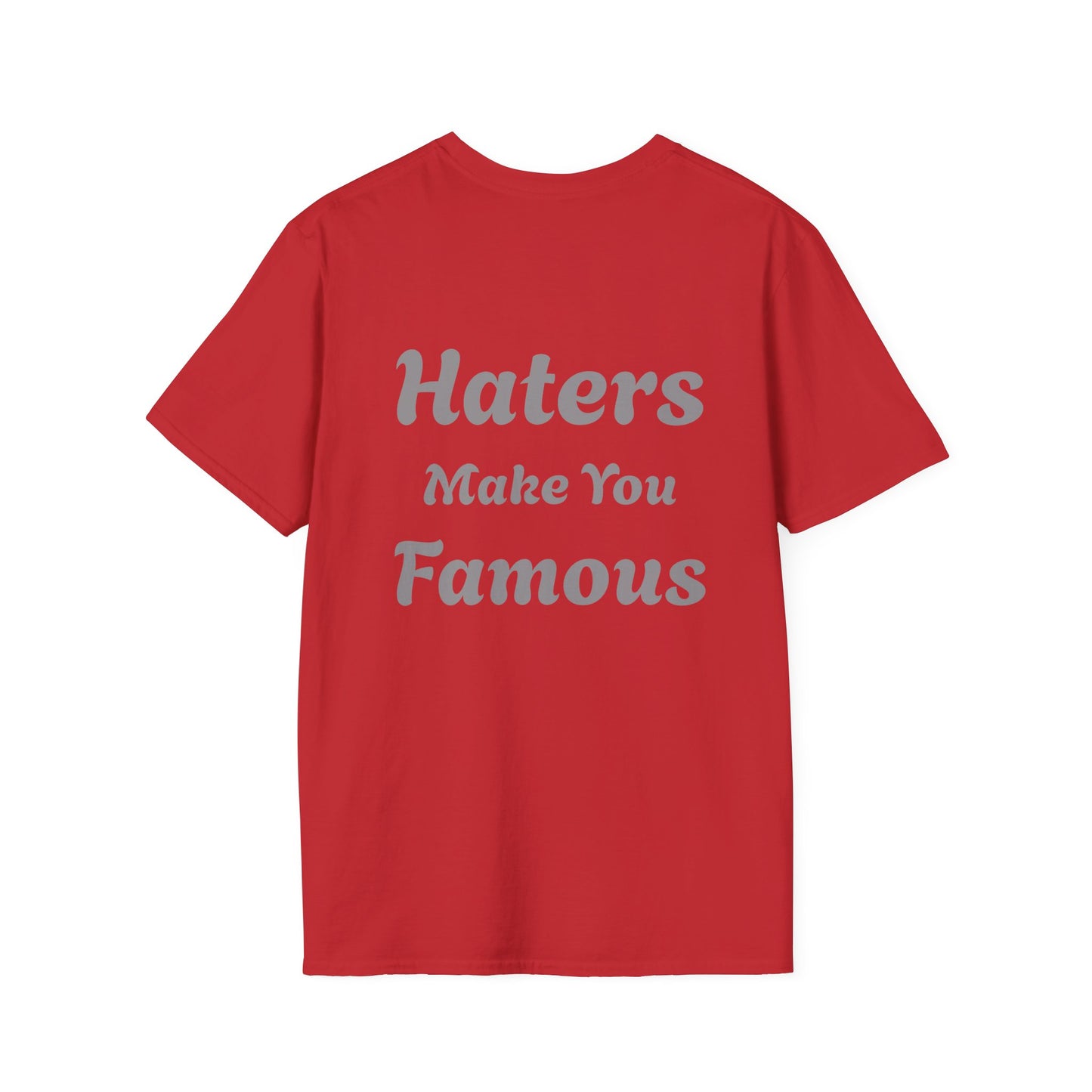 Haters Make You Famous T-Shirt Mens 1 Purchase = 1 Entry