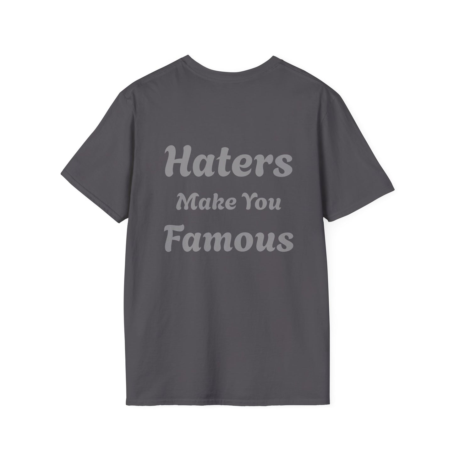 Haters Make You Famous T-Shirt Women's 1 Purchase = 1 Entry