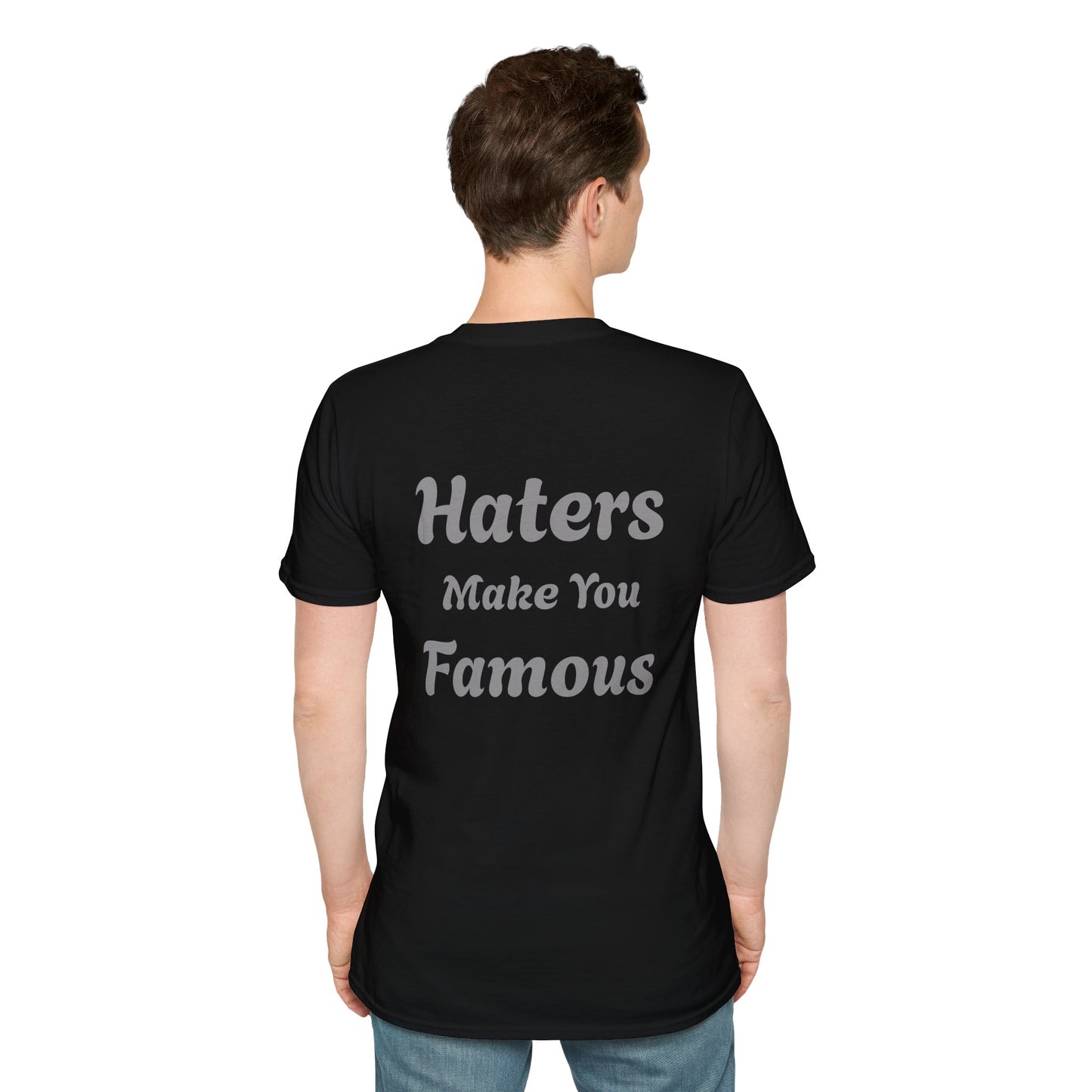 Haters Make You Famous T-Shirt Mens 1 Purchase = 1 Entry