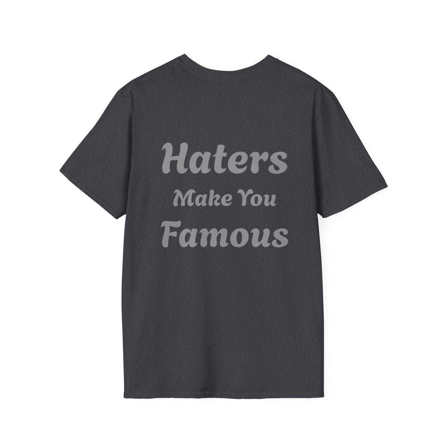 Haters Make You Famous T-Shirt Mens 1 Purchase = 1 Entry