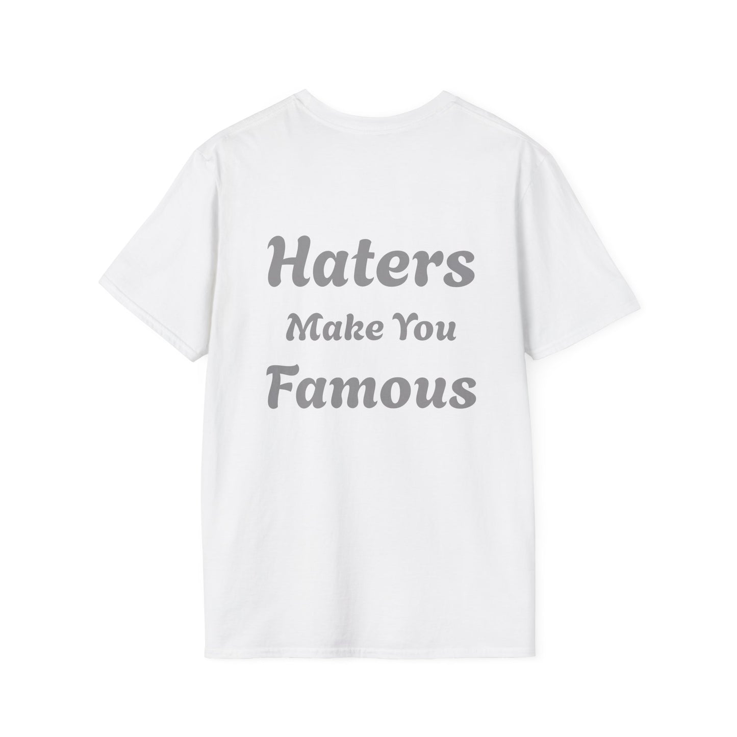 Haters Make You Famous T-Shirt Mens 1 Purchase = 1 Entry